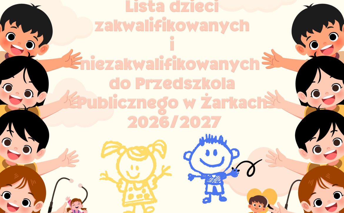LISTA DZIECI ZAKWALIFIKOWANYCH I NIEZAKWALIFIKOWANYCH DO PRZEDSZKOLA
