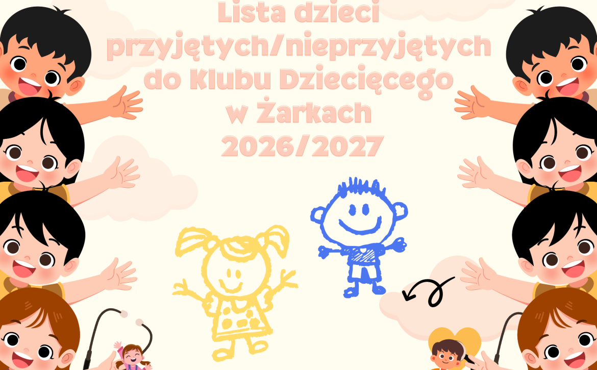 Lista dzieci przyjętych/nieprzyjętych do Klubu Dziecięcego w Żarkach 2026/2027